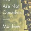 BOOKKEEPING by Mary McWay Seaman WE ARE NOT OURSELVES by Matthew Thomas