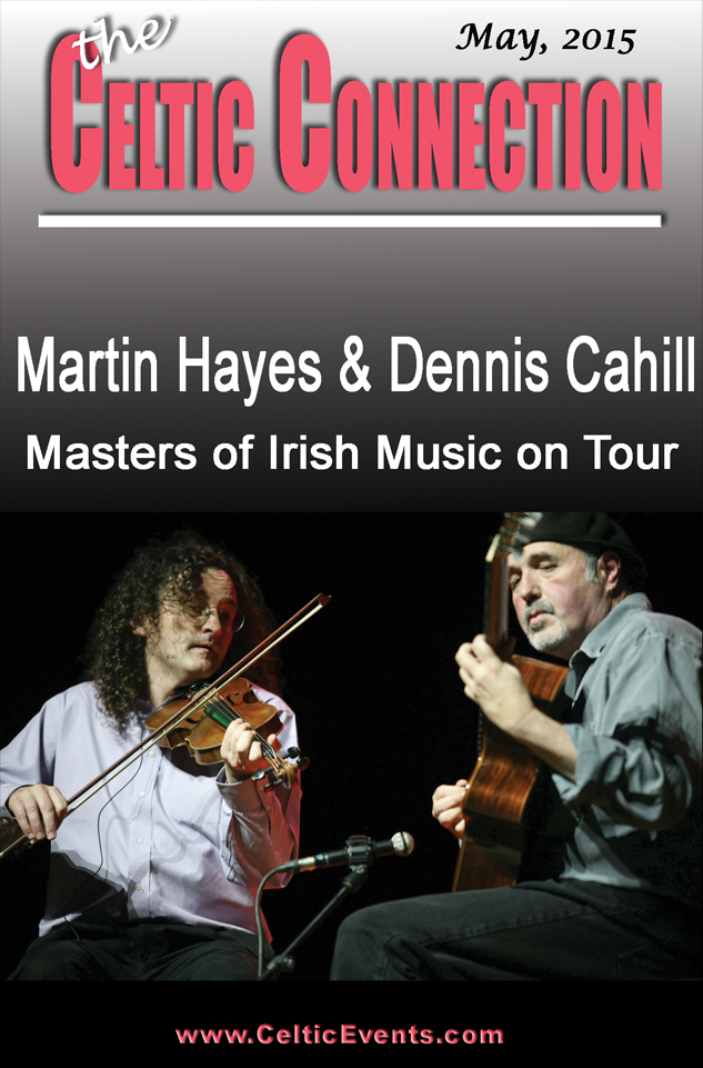 MARTIN HAYES & DENNIS CAHILL in CONCERT “Martin Hayes is one of the best fiddlers on the planet. Dennis Cahill is a subtle guitar master. Put aside your notion of Irish music as a bunch of familiar jigs and reels, and just listen.” NPR