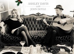 “THE CHRISTMAS SESSIONS”—ASHLEY DAVIS with JOHN DOYLE …Interview with Cindy Reich