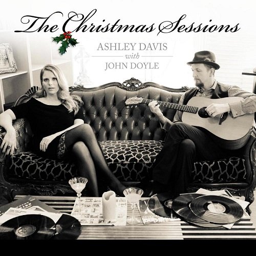 “THE CHRISTMAS SESSIONS”—ASHLEY DAVIS with JOHN DOYLE …Interview with Cindy Reich